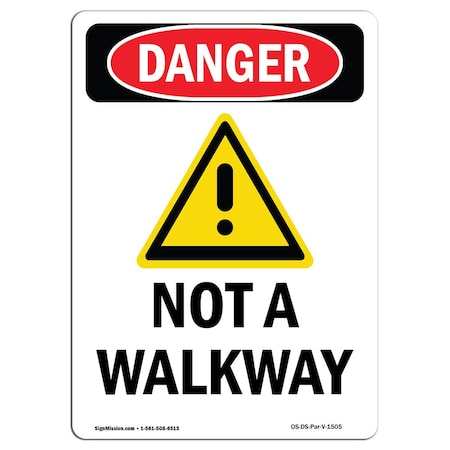 Signmission Safety Sign, OSHA Danger, 10" Height, Aluminum, Not A Walkway, Portrait OS-DS-A-710-V-1505